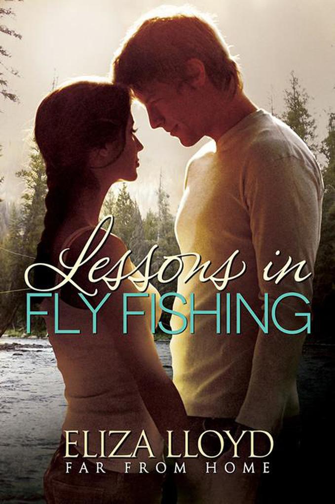 Lessons in Fly Fishing (Far From Home #1)