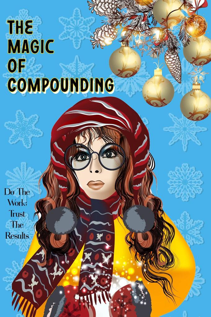 The Magic of Compounding: Do the Work Trust the Results (Financial Freedom #33)
