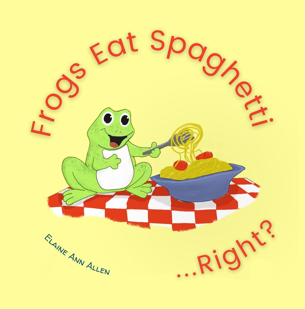 Frogs Eat Spaghetti...Right? (Animals Do Right #1)