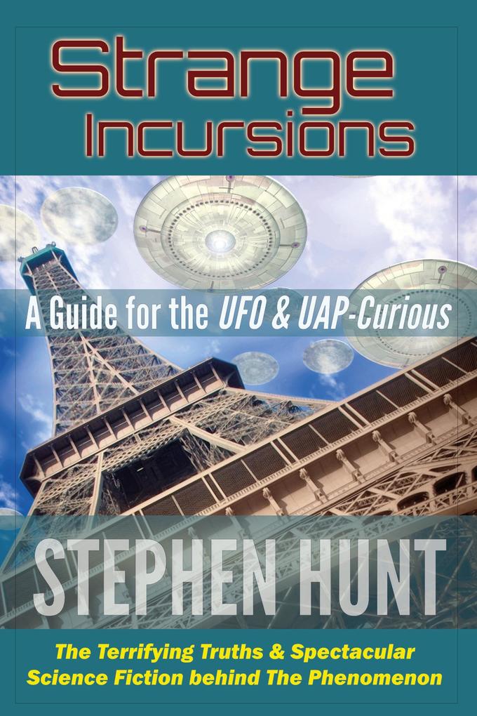 Strange Incursions: A Guide for the UFO and UAP-curious.