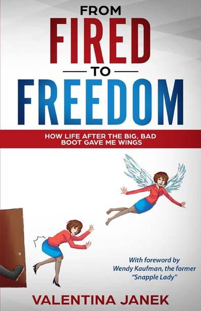 From Fired to Freedom