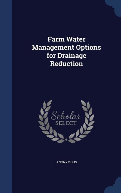 Farm Water Management Options for Drainage Reduction