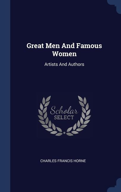 Great Men And Famous Women: Artists And Authors