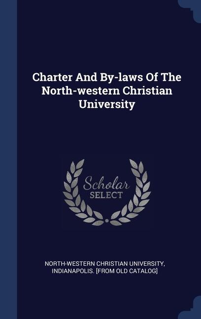 Charter And By-laws Of The North-western Christian University
