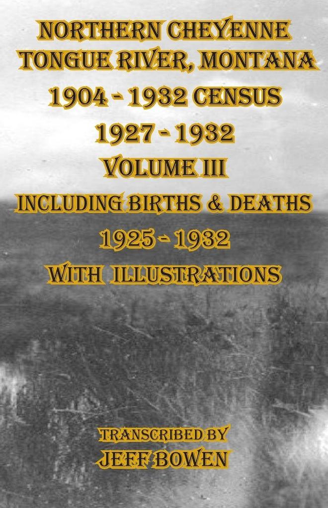 Northern Cheyenne Tongue River Montana 1904 - 1932 Census 1927-1932 Volume III