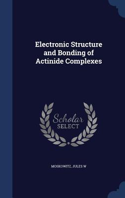 Electronic Structure and Bonding of Actinide Complexes