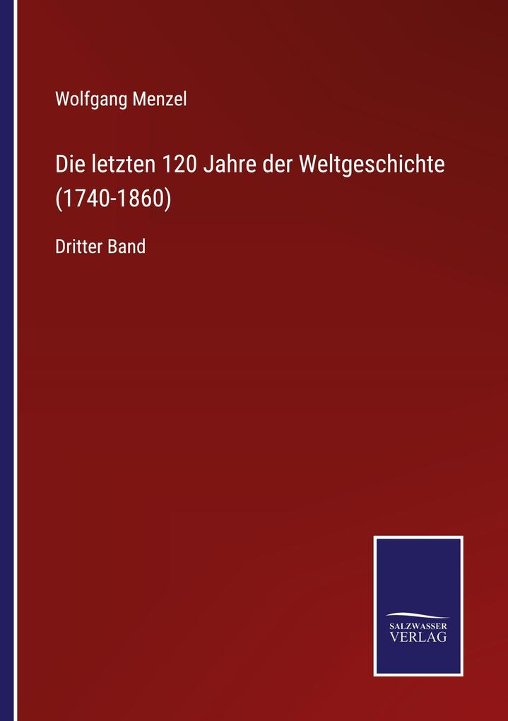 Die letzten 120 Jahre der Weltgeschichte (1740-1860)