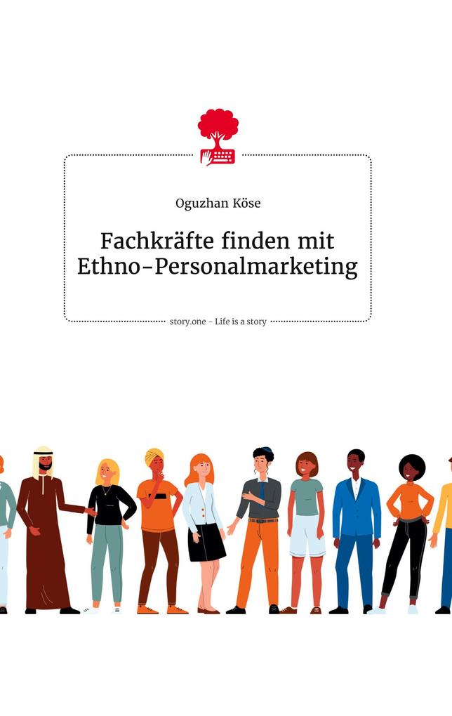 Image of Fachkräfte finden mit Ethno-Personalmarketing. Life is a Story - story.one