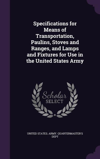 Specifications for Means of Transportation Paulins Stoves and Ranges and Lamps and Fixtures for Use in the United States Army