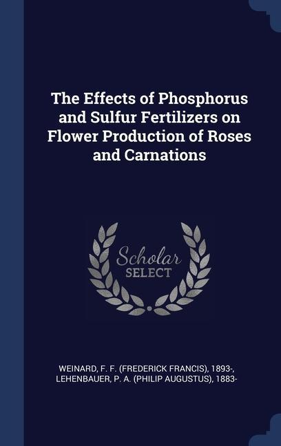 The Effects of Phosphorus and Sulfur Fertilizers on Flower Production of Roses and Carnations