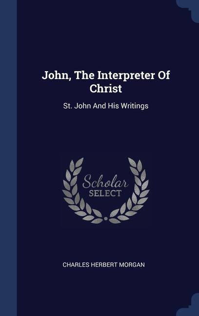 John The Interpreter Of Christ