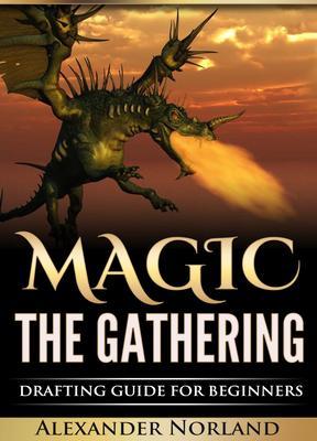 Magic The Gathering: Drafting Guide For Beginners