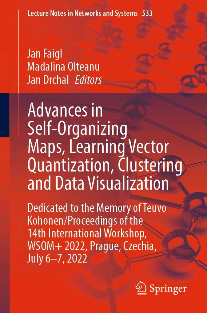 Advances in Self-Organizing Maps Learning Vector Quantization Clustering and Data Visualization