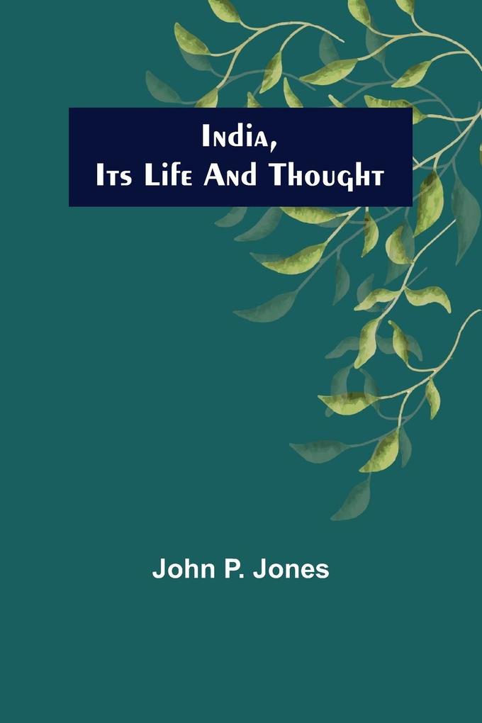 India Its Life and Thought