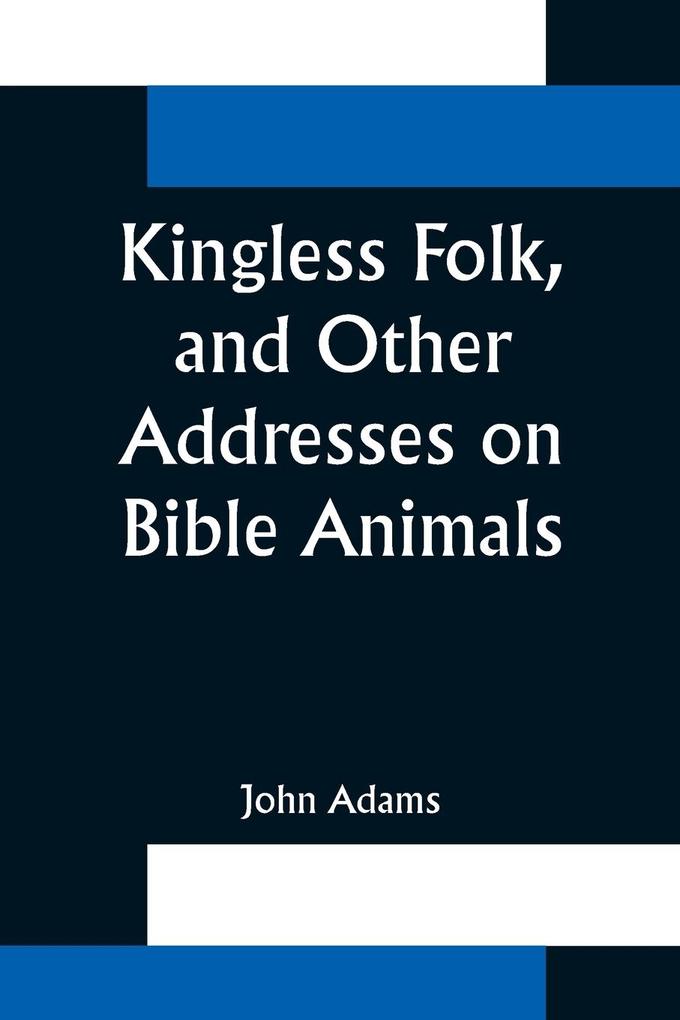 Kingless Folk and Other Addresses on Bible Animals