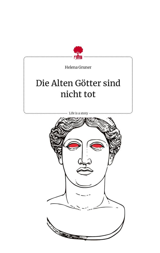 Image of Die Alten Götter sind nicht tot. Life is a Story - story.one