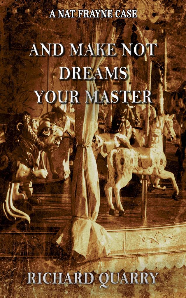 And Make Not Dreams Your Master (a Nat Frayne mystery #5)