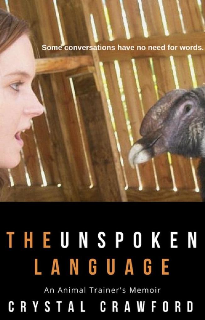 The Unspoken Language: An Animal Trainer‘s Memoir