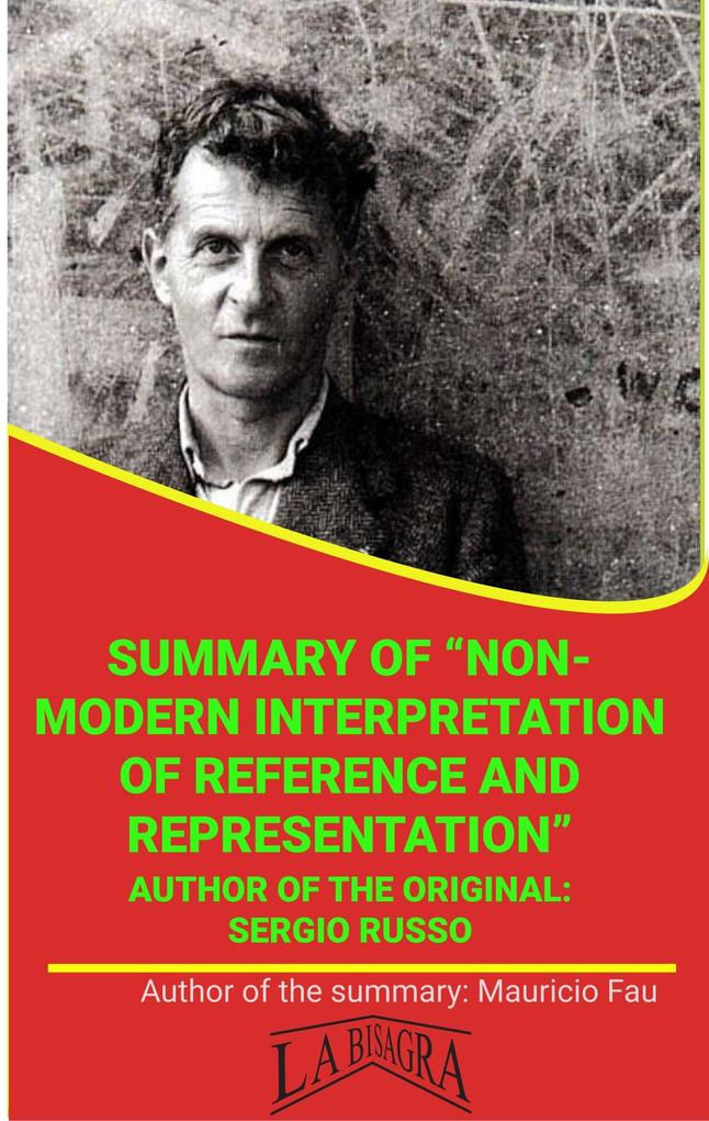 Summary Of A Non-Modern Interpretation Of Reference And Representation By Sergio Russo (UNIVERSITY SUMMARIES)