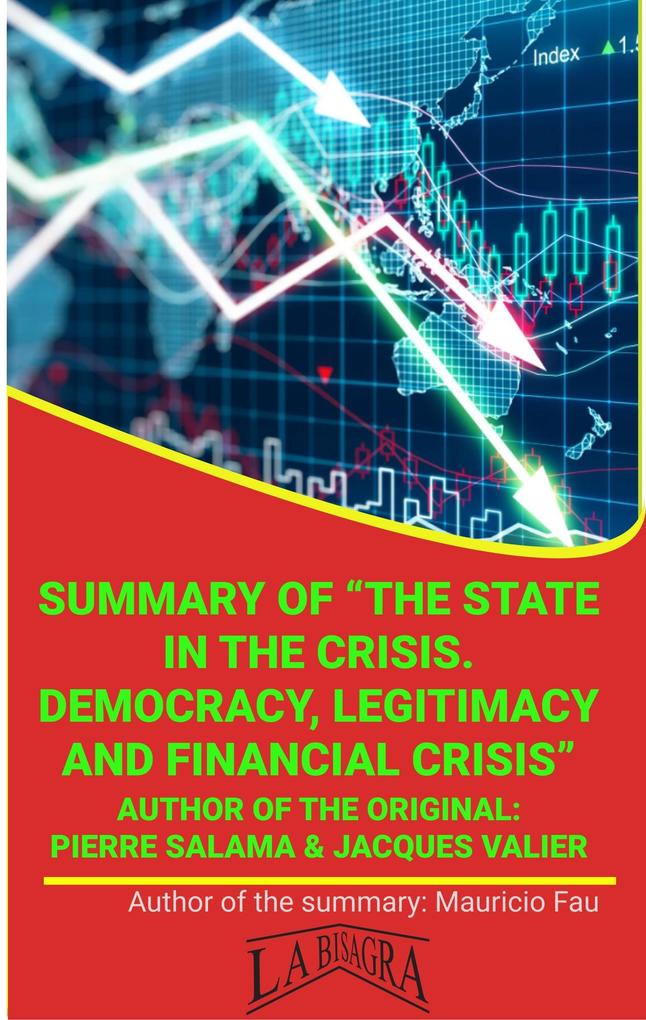 Summary Of The State In The Crisis. Democracy Legitimacy And Financial Crisis By P. Salama & J. Valier (UNIVERSITY SUMMARIES)
