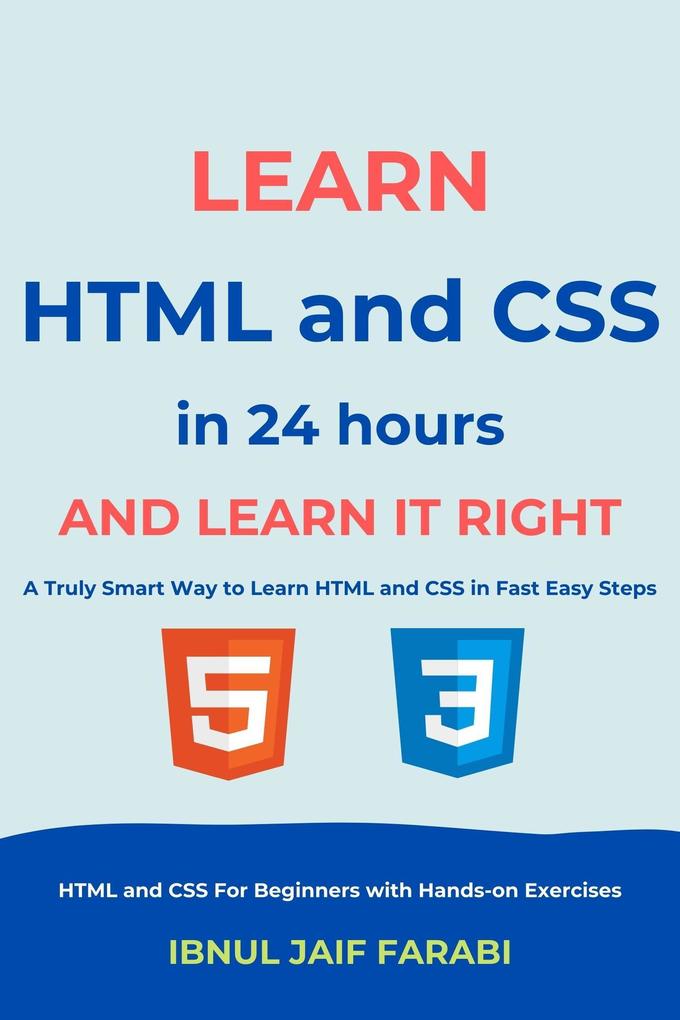 Learn HTML and CSS In 24 Hours and Learn It Right | HTML and CSS For Beginners with Hands-on Exercises