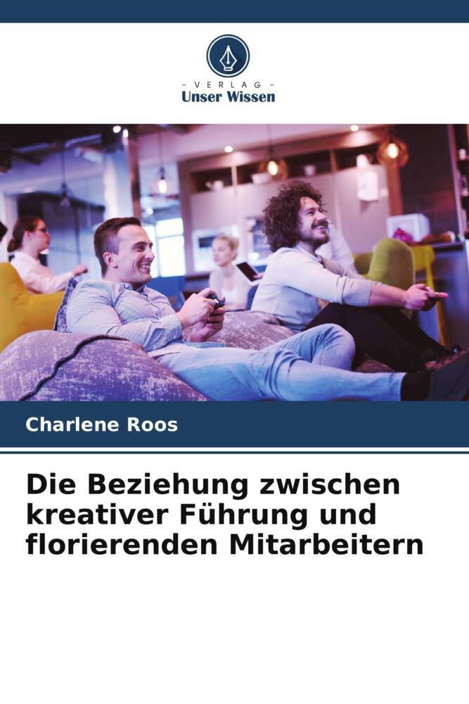 Die Beziehung zwischen kreativer Führung und florierenden Mitarbeitern