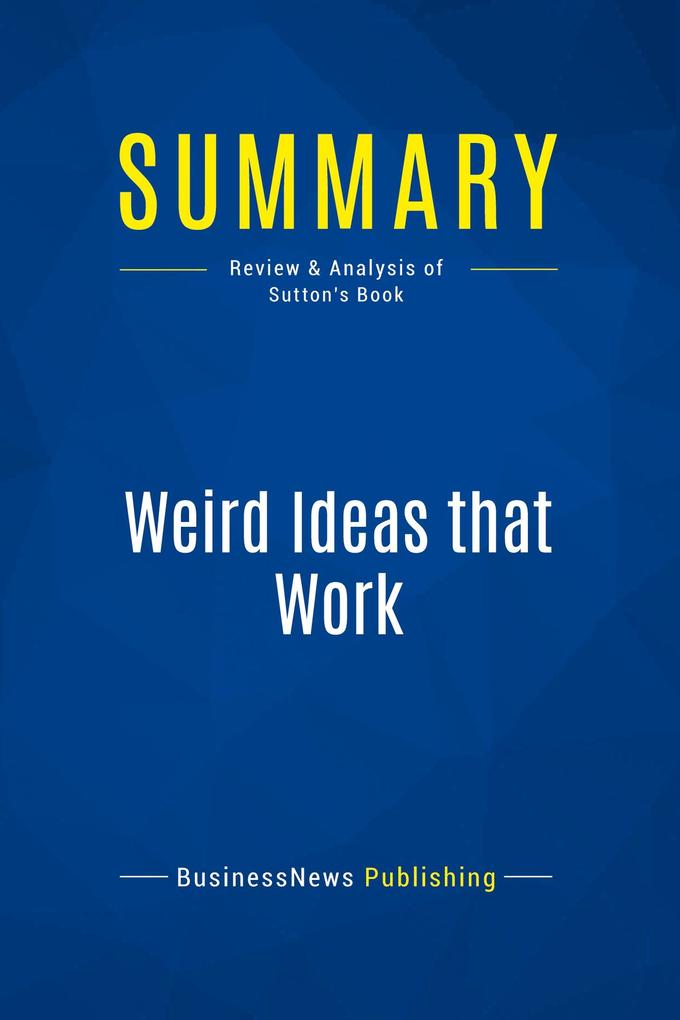 Summary: Weird Ideas that Work