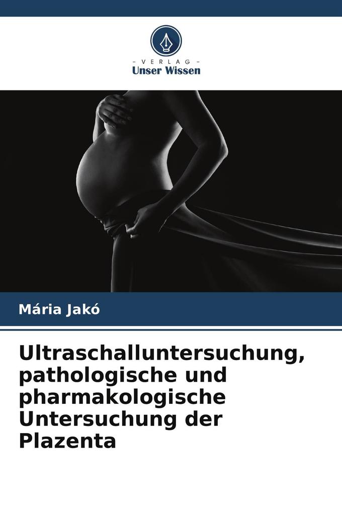 Ultraschalluntersuchung pathologische und pharmakologische Untersuchung der Plazenta