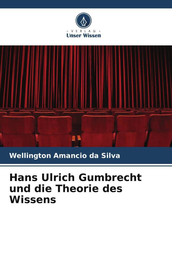 Hans Ulrich Gumbrecht und die Theorie des Wissens