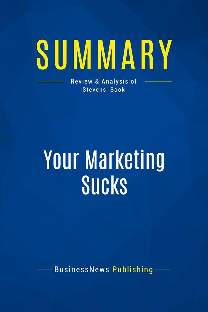 Summary: Your Marketing Sucks