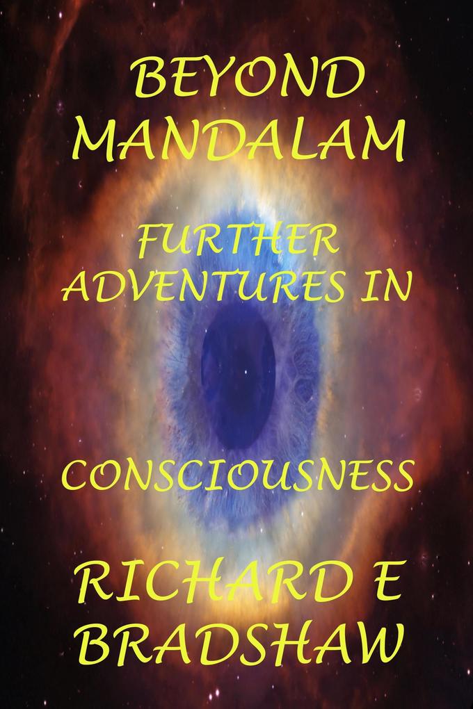 Beyond Mandalam: Further Adventures in Consciousness (Mandalam Adventures #2)