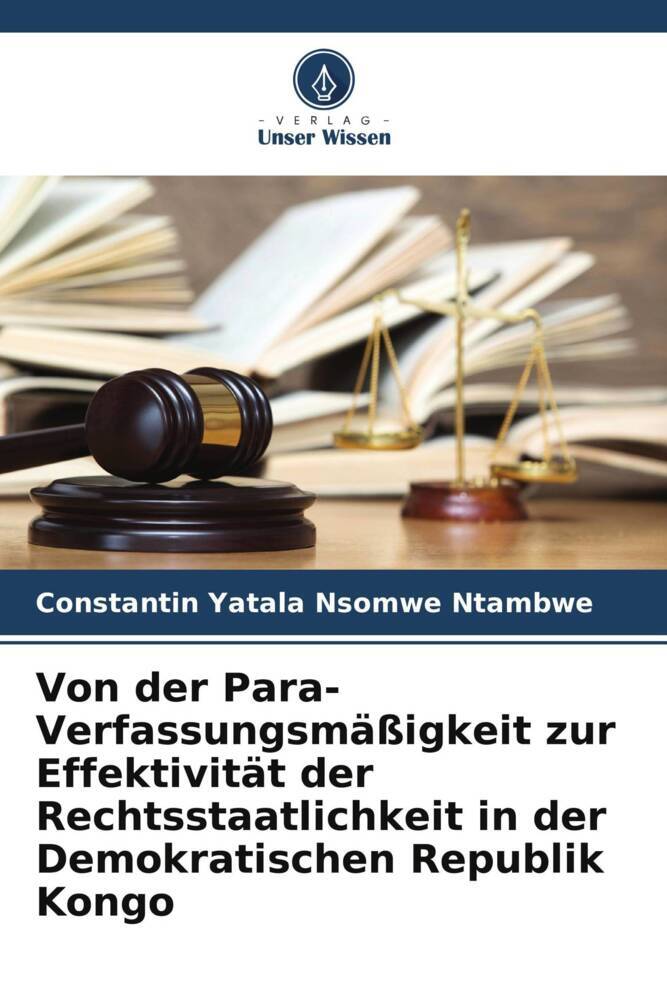 Von der Para-Verfassungsmäßigkeit zur Effektivität der Rechtsstaatlichkeit in der Demokratischen Republik Kongo