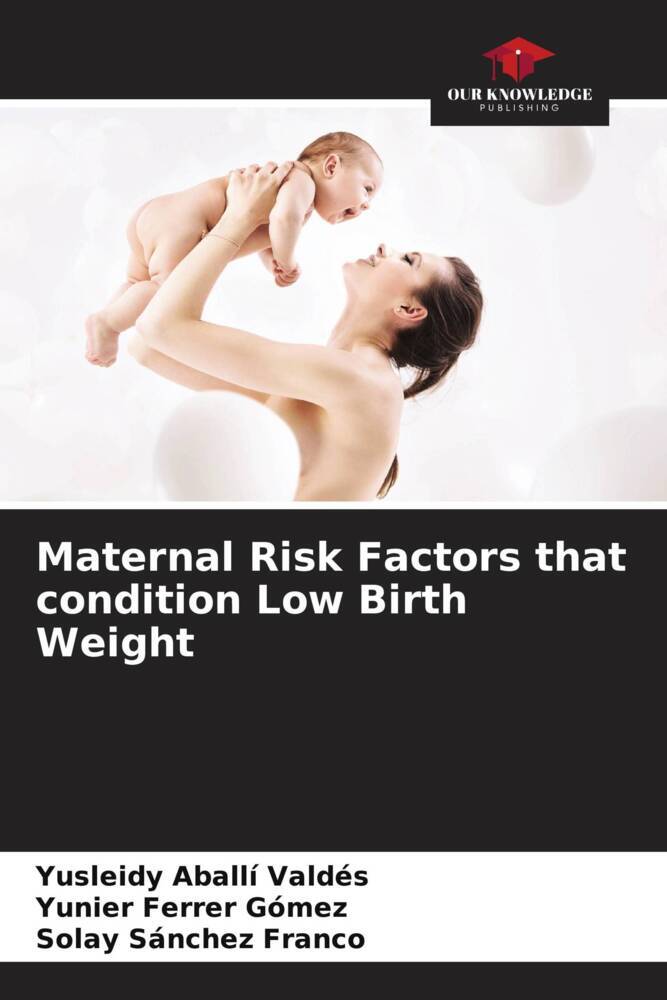 Maternal Risk Factors that condition Low Birth Weight
