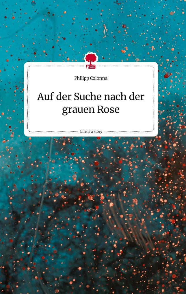 Image of Auf der Suche nach der grauen Rose. Life is a Story - story.one