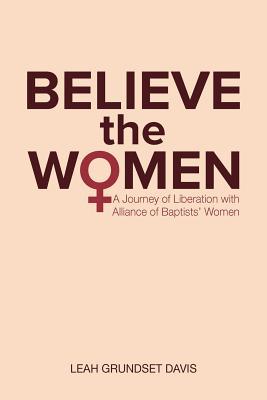 Believe the Women: A Journey of Liberation with Alliance of Baptists‘ Women