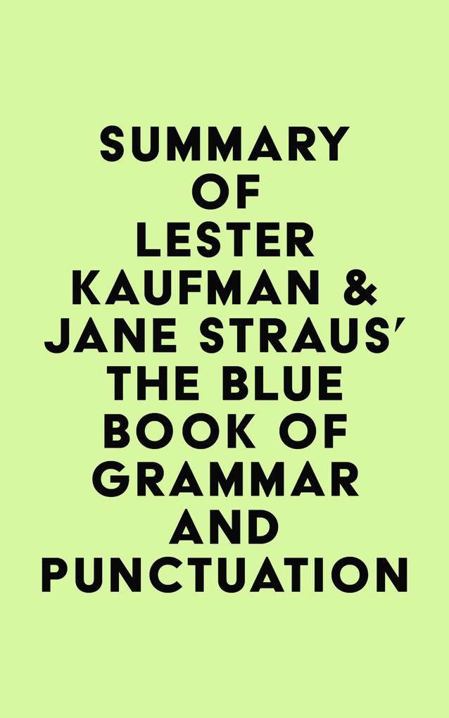 Summary of Lester Kaufman & Jane Straus‘s The Blue Book of Grammar and Punctuation