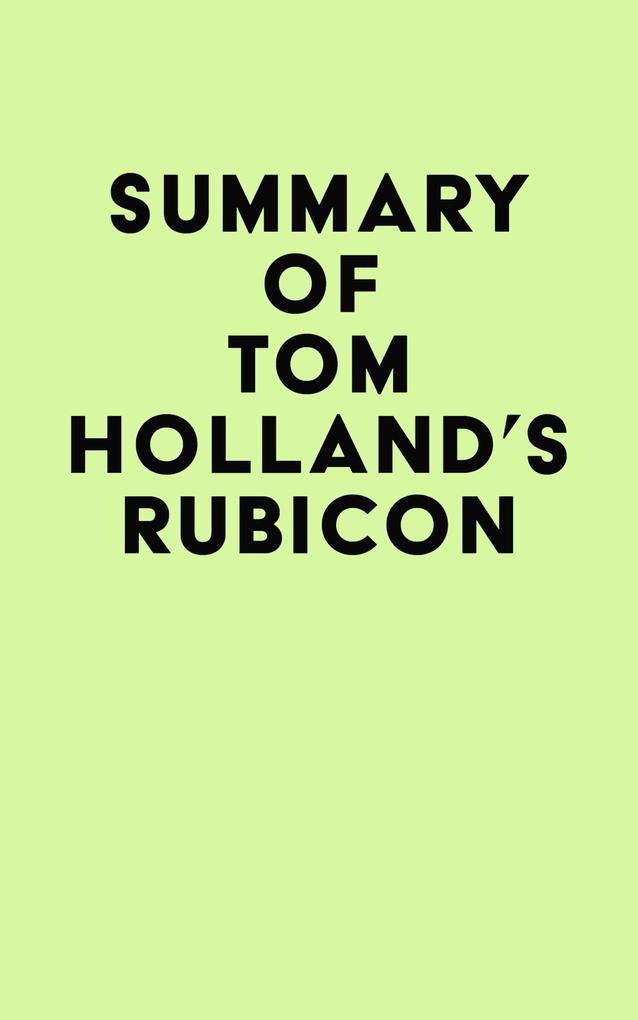 Summary of Tom Holland‘s Rubicon