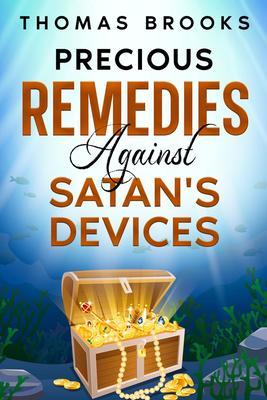 Precious Remedies Against Satan‘s Devices