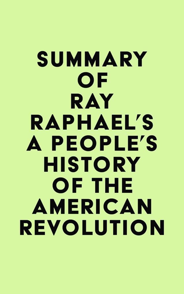 Summary of Ray Raphael‘s A People‘s History of the American Revolution
