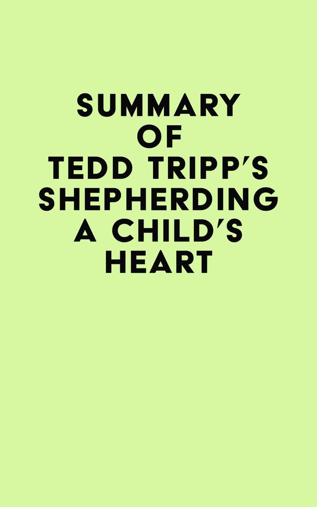 Summary of Tedd Tripp‘s Shepherding a Child‘s Heart