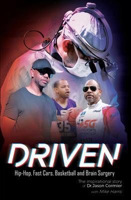 Driven Hip-Hop Fast Cars Basketball and Brain Surgery The inspirational story of Dr. Jason Cormier