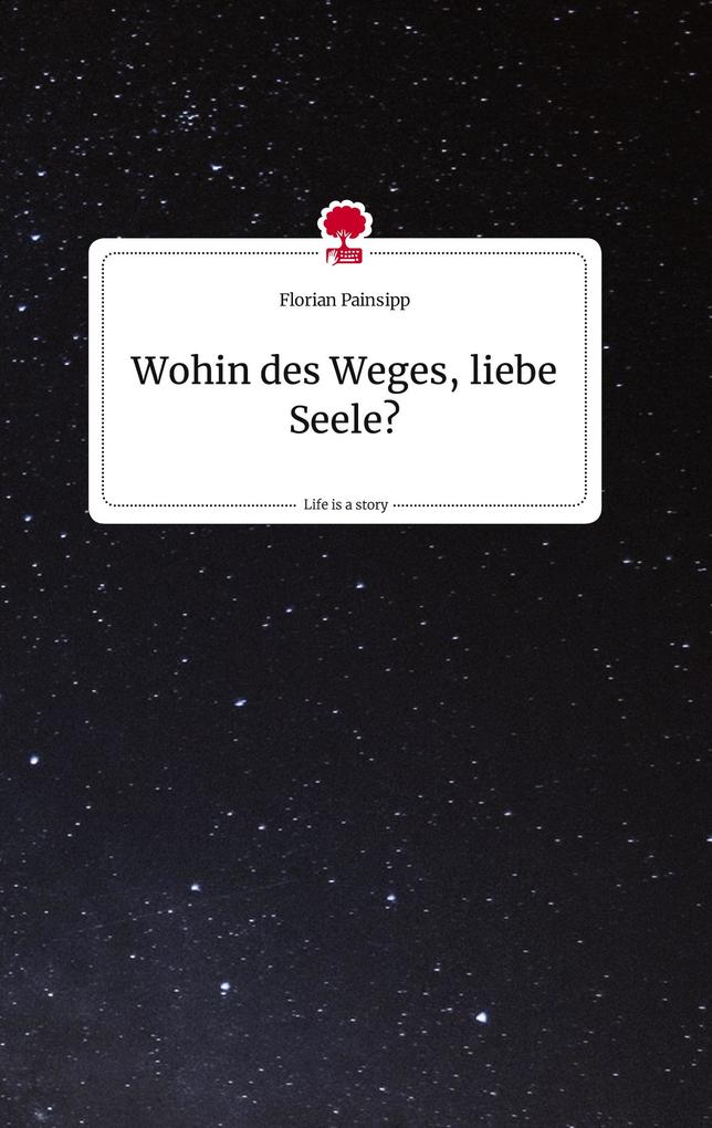 Image of Wohin des Weges liebe Seele? Life is a Story - story.one