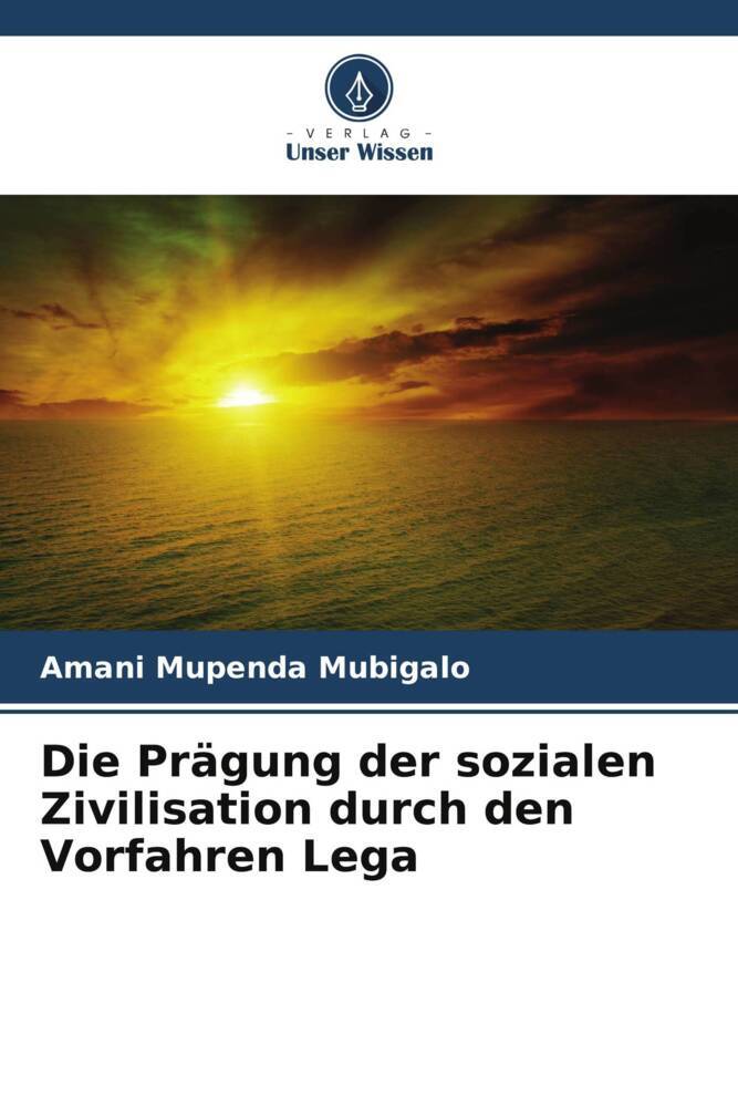 Die Prägung der sozialen Zivilisation durch den Vorfahren Lega