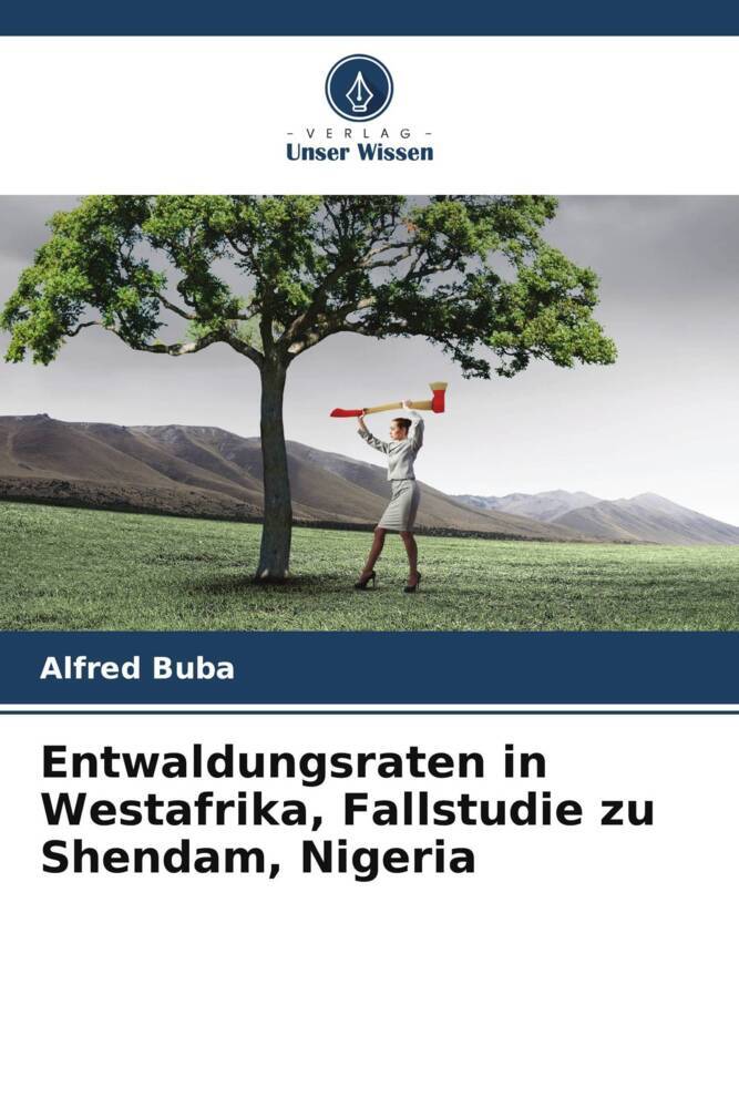 Entwaldungsraten in Westafrika Fallstudie zu Shendam Nigeria