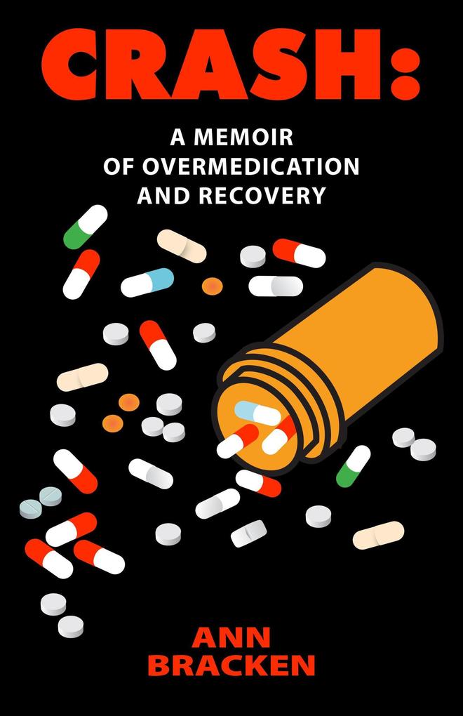 Crash: A Memoir of Overmedication and Recovery