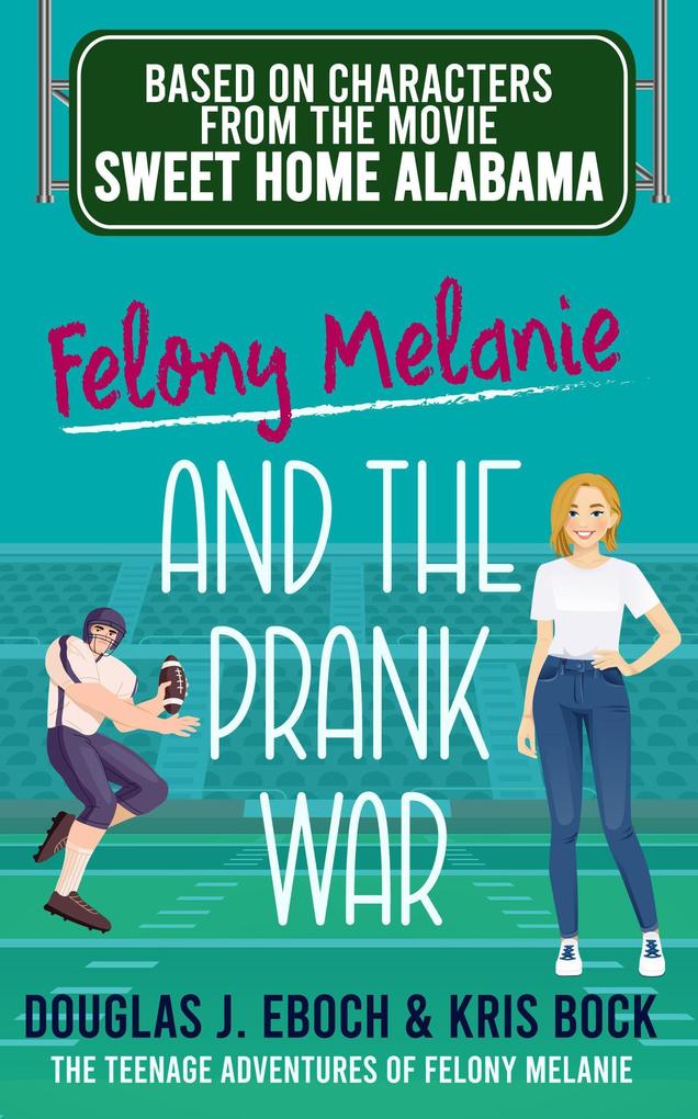 Felony Melanie and the Prank War (The Teenage Adventures of Felony Melanie #3)