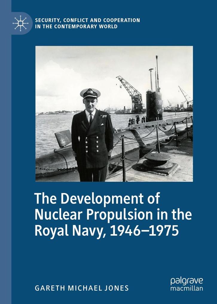 The Development of Nuclear Propulsion in the Royal Navy 1946-1975