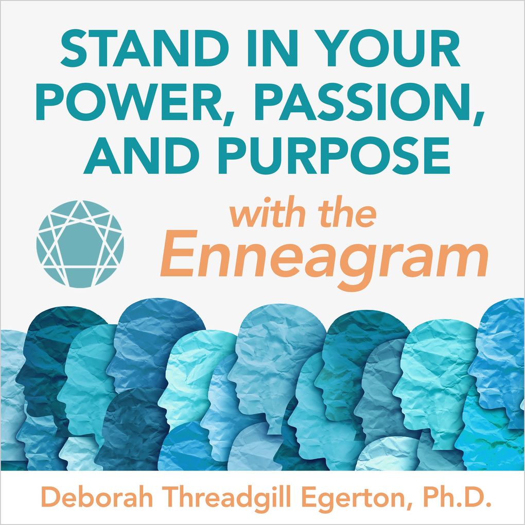 Stand in Your Power Passion and Purpose with the Enneagram