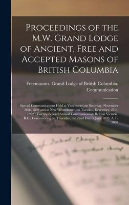 Proceedings of the M.W. Grand Lodge of Ancient Free and Accepted Masons of British Columbia [microform]: Special Communications Held at Vancouver on