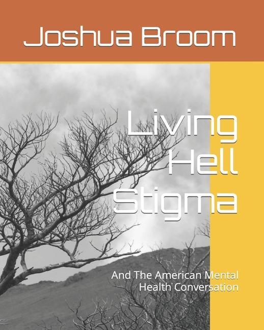Living Hell Stigma: And The American Mental Health Conversation